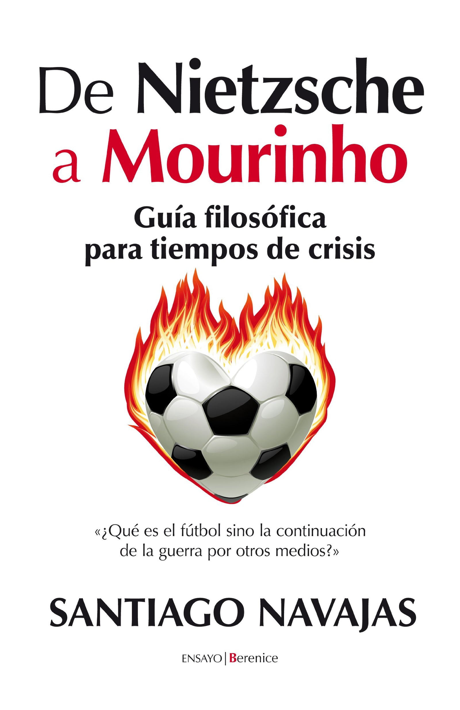 De Nietzsche a Mourinho. Guía filosófica para tiempos de crisis (ENSAYO)