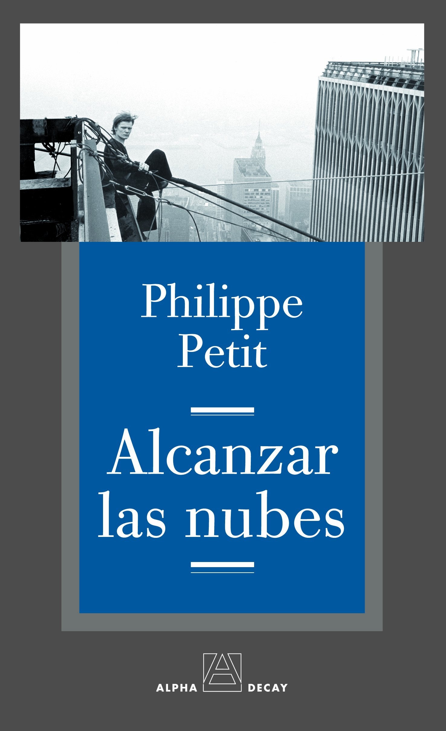 Alcanzar Las Nubes: MI PASEO POR EL ALAMBRE ENTRE LAS TORRES GEMELAS (ALPHA, BET & GIMMEL)