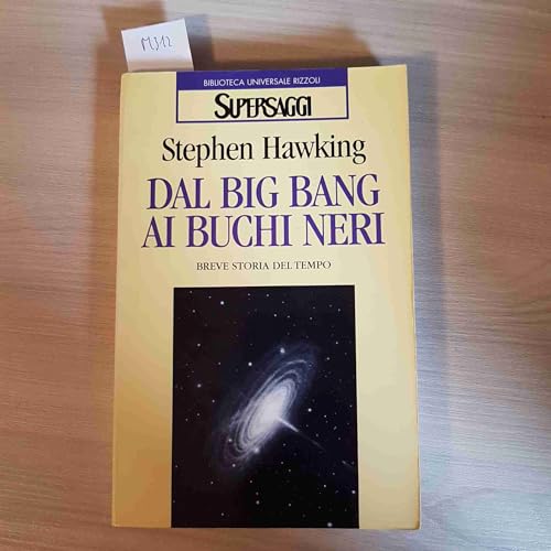 Dal big bang ai buchi neri. Breve storia del tempo (BUR Supersaggi)