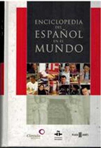 Enciclopedia del espanol en el mundo/ World Spanish Encyclopedia: Anuario Del Instituto Cervantes 2006-2007/ 2006-2007 Cervantes Institute Yearbook