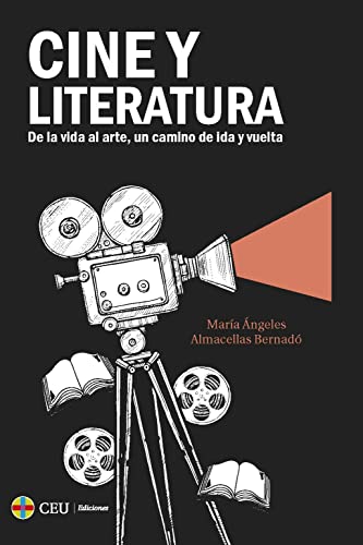 Cine y literatura. De la vida al arte, un camino de ida y vuelta: 1 (Instituto de Humanidades Ángel Ayala)