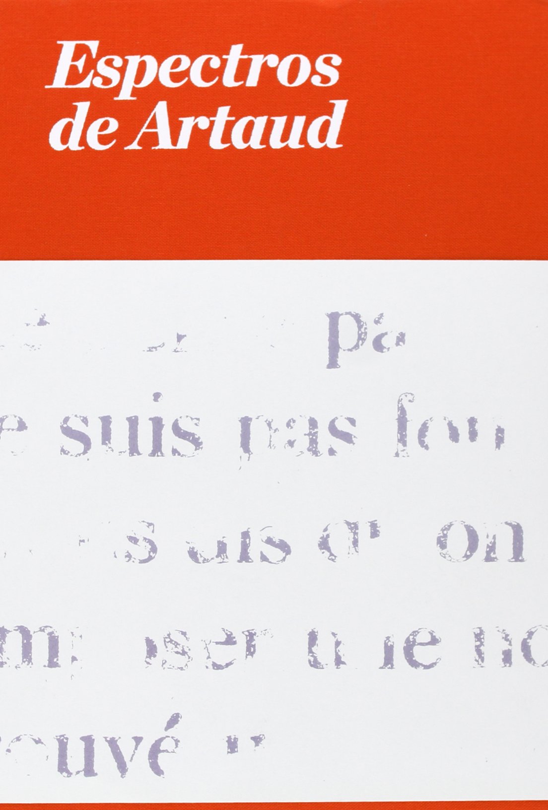 Espectros de Artaud. Lenguaje y arte en los años cincuenta (MUSEO NACIONAL CENTRO REINA SOFIA)