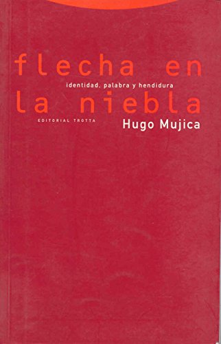 Flecha en la niebla. identidad,palabra y hendidura (La Dicha de Enmudecer)