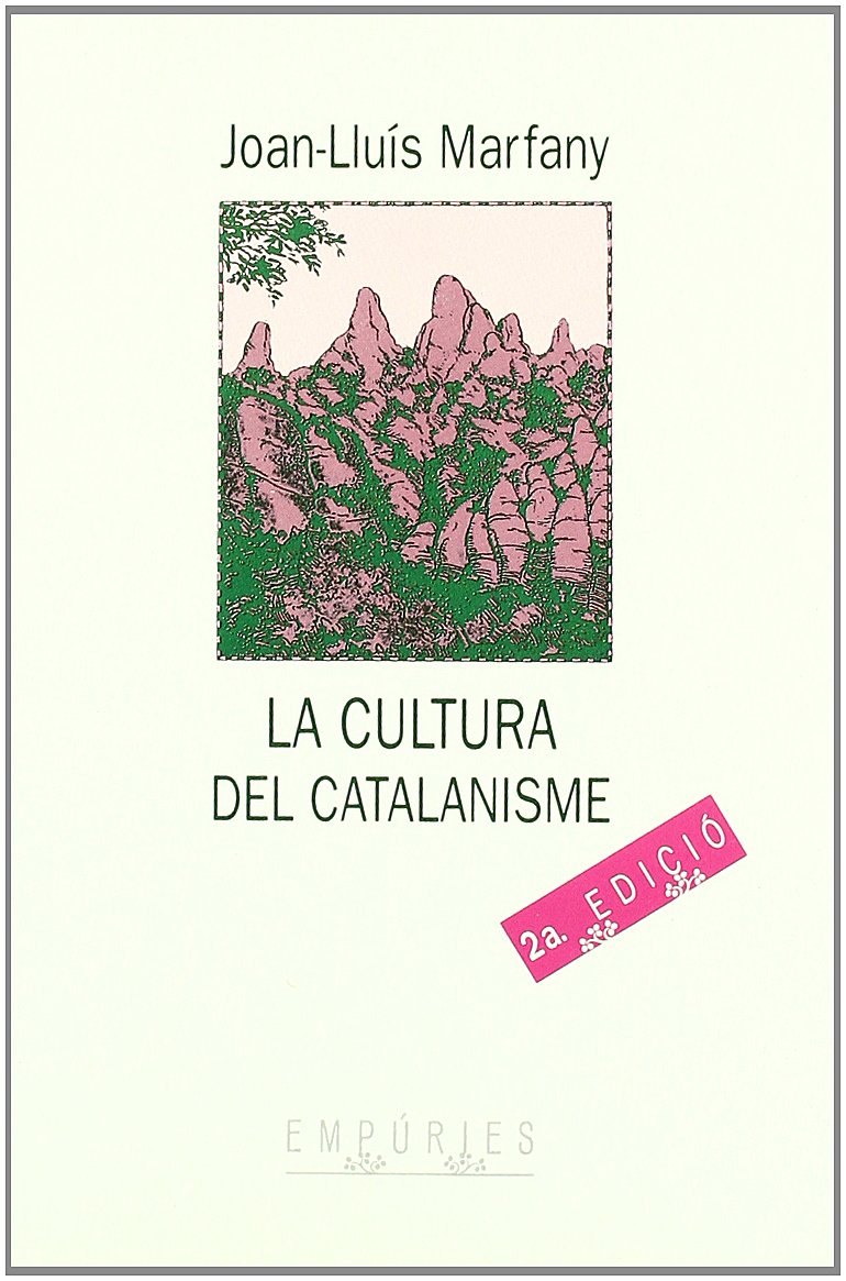 La cultura del catalanisme.: El nacionalisme en els seus inicis (BIBLIOTECA UNIVERSAL EMPURIES)