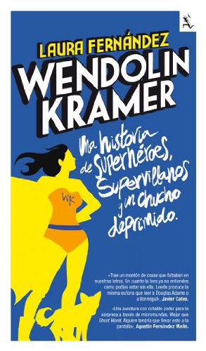 Wendolin Kramer: Una novela de superhéroes, supervillanos y un chucho deprimido. (Biblioteca furtiva)