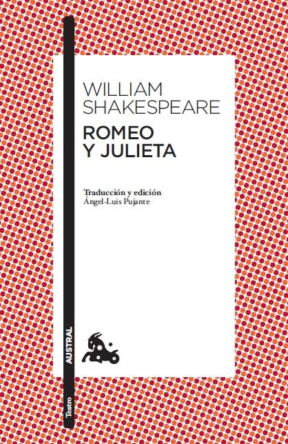 Romeo y Julieta: Traducción y edición de Ángel-Luis Pujante. Guía de lectura de Clara Calvo: 1 (Clásica)