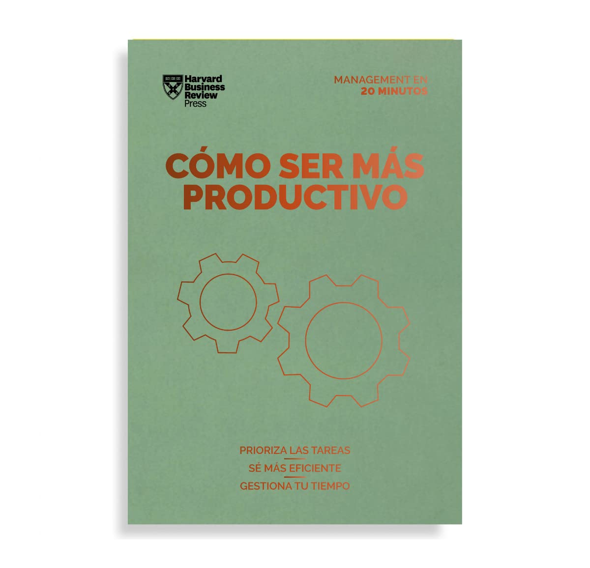 Cómo Ser Más Productivo: Prioriza las tareas, sé mas eficiente, gestiona tu tiempo (Serie Management en 20 Minutos)