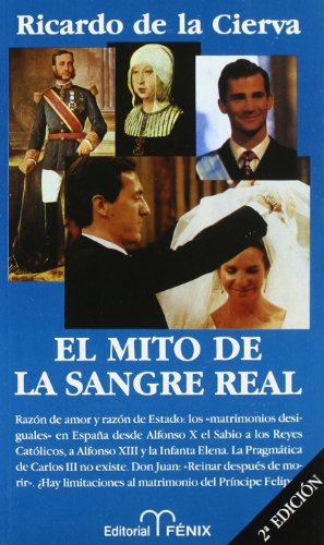 El Mito de La Sangre Real: Razon de Amor y Razon de Estado: Los 