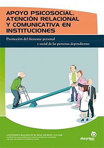 Apoyo psicosocial, atención relacional y comunicativa en instituciones: Promoción del bienestar personal y social de las personas dependientes (Servicios a la comunidad y personales)