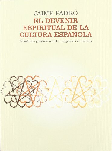 El devenir espiritual de la cultura española : el método goetheano en la integración de Europa