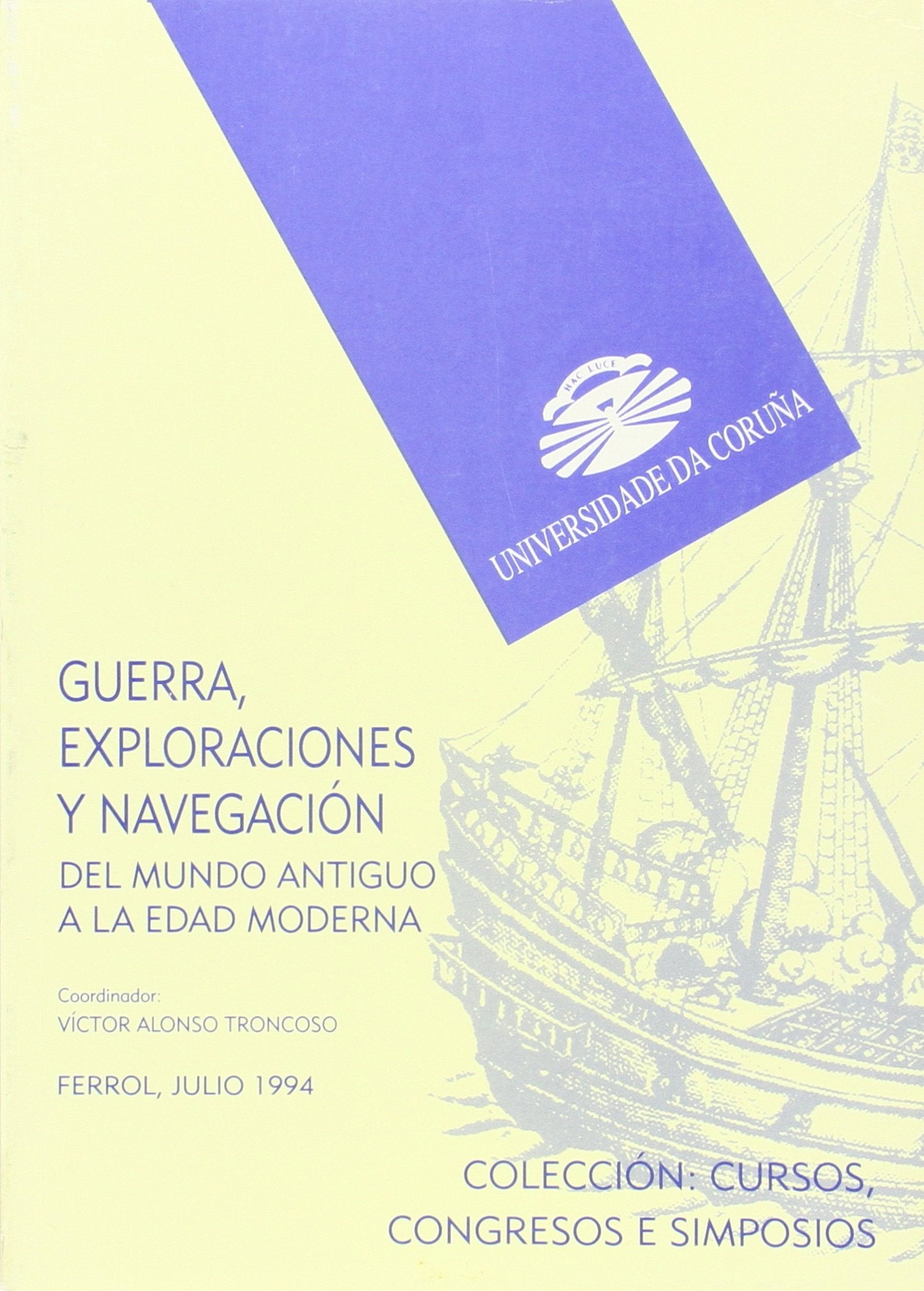 Guerra, exploraciones y navegación: Del Mundo Antiguo a la Edad Moderna (Cursos, congresos, simposios)