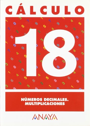 Cálculo 18. Números decimales. Multiplicaciones. (Cuadernos calculo)