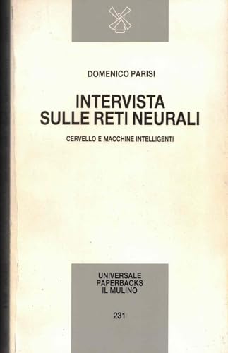 Intervista sulle reti neurali. Cervello e macchine intelligenti (Universale paperbacks Il Mulino)