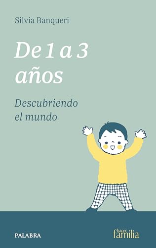 De 1 a 3 años. Descubriendo mundo (Nuevo Hacer Familia)