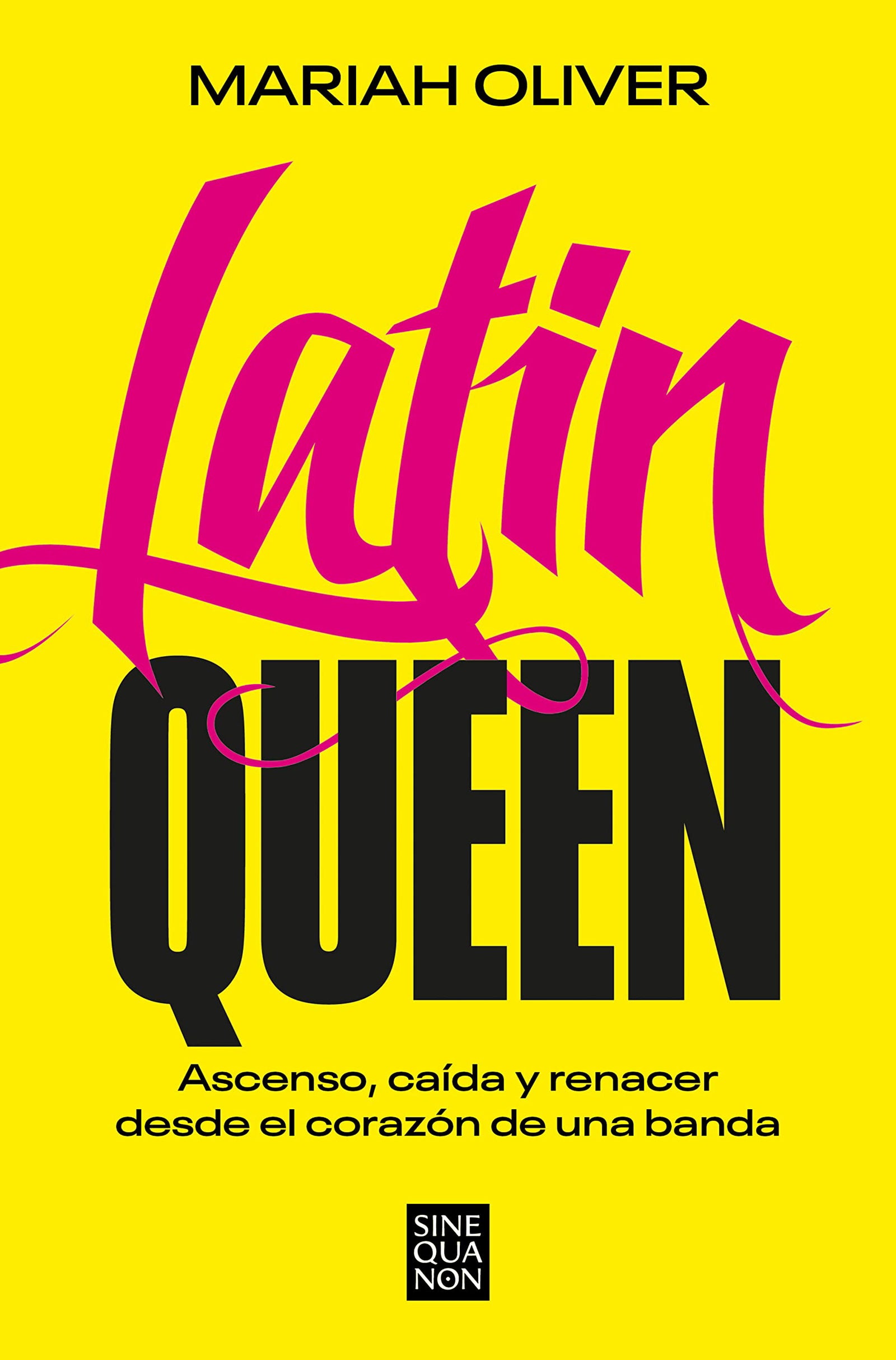 Latin Queen: Ascenso, caída y renacer desde el corazón de una banda (Sine Qua Non)