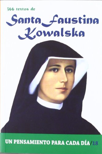 366 Textos de Santa Faustina Kowalska: 366 Textos. Un Pensamiento Para Cada Dia. (Un pensamiento para cada día)