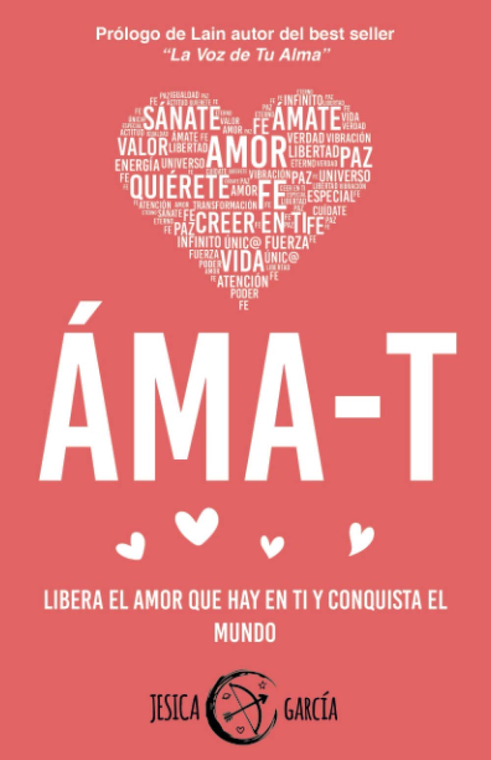 ÁMA-T: Libera el amor que hay en ti y conquista el mundo (AUTOAYUDA)