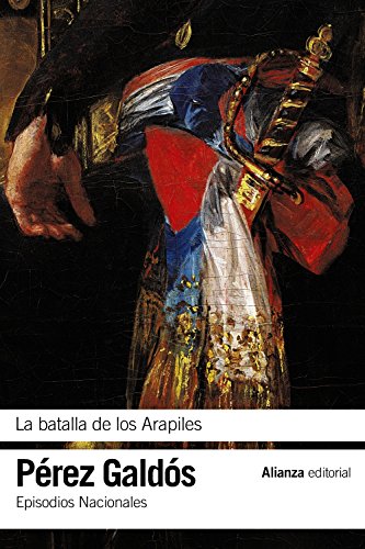 La batalla de los Arapiles: Episodios Nacionales, 10 / Primera serie (El libro de bolsillo - Bibliotecas de autor - Biblioteca Pérez Galdós - Episodios Nacionales)