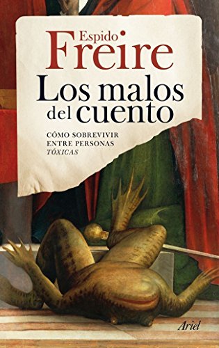 Los malos del cuento: Cómo sobrevivir entre personas tóxicas (Ariel)