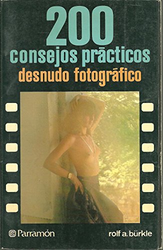 DESNUDO FOTOGRAFICO. 200 CONSEJOS PRACTICOS.