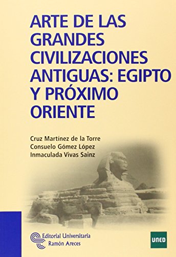 Arte de las grandes civilizaciones antiguas: Egipto y Próximo Oriente (Manuales)