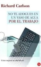 No te ahogues en un vaso de agua por el trabajo