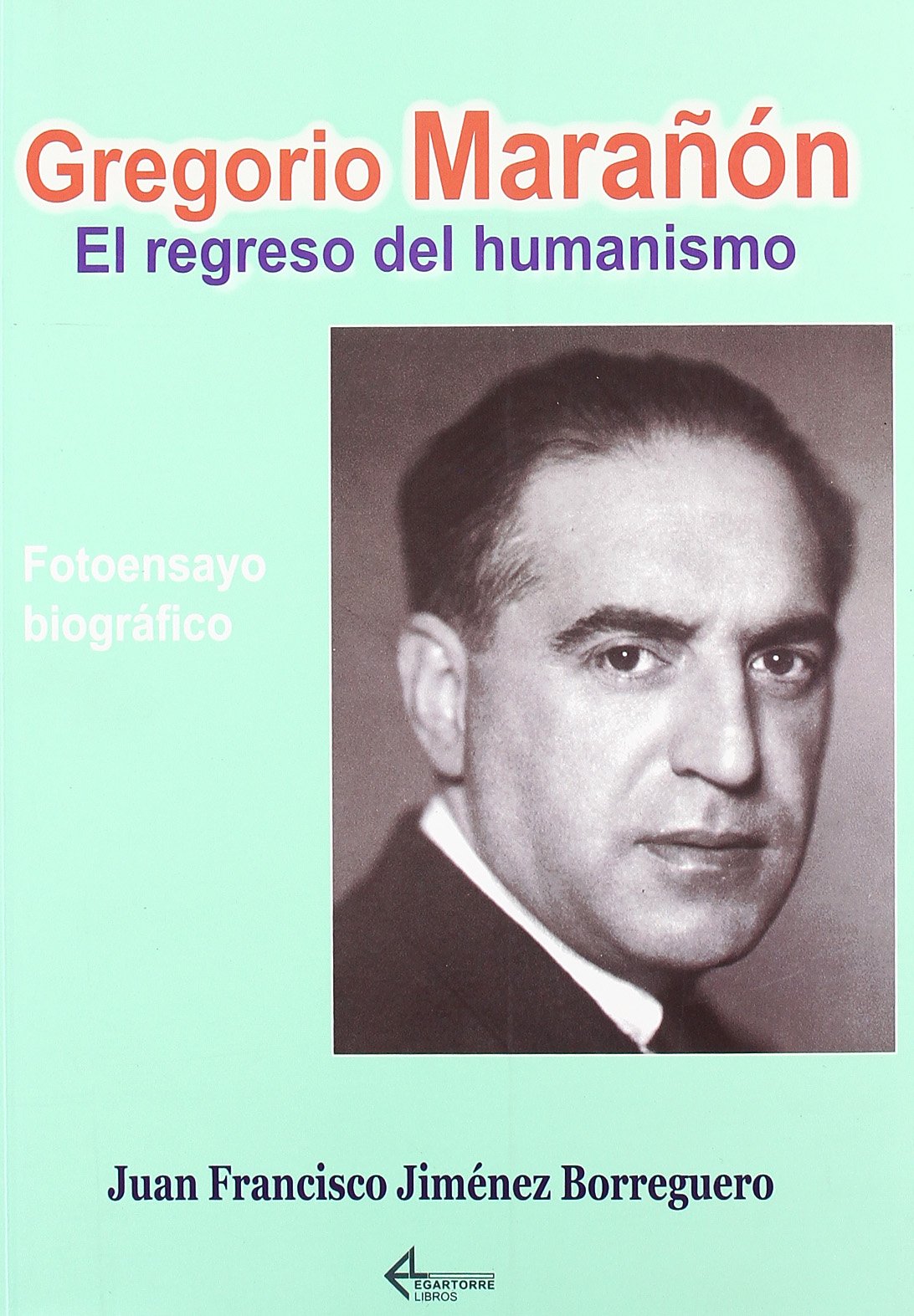 Gregorio Marañón, el regreso del humanismo. Fotoensayo biográfico