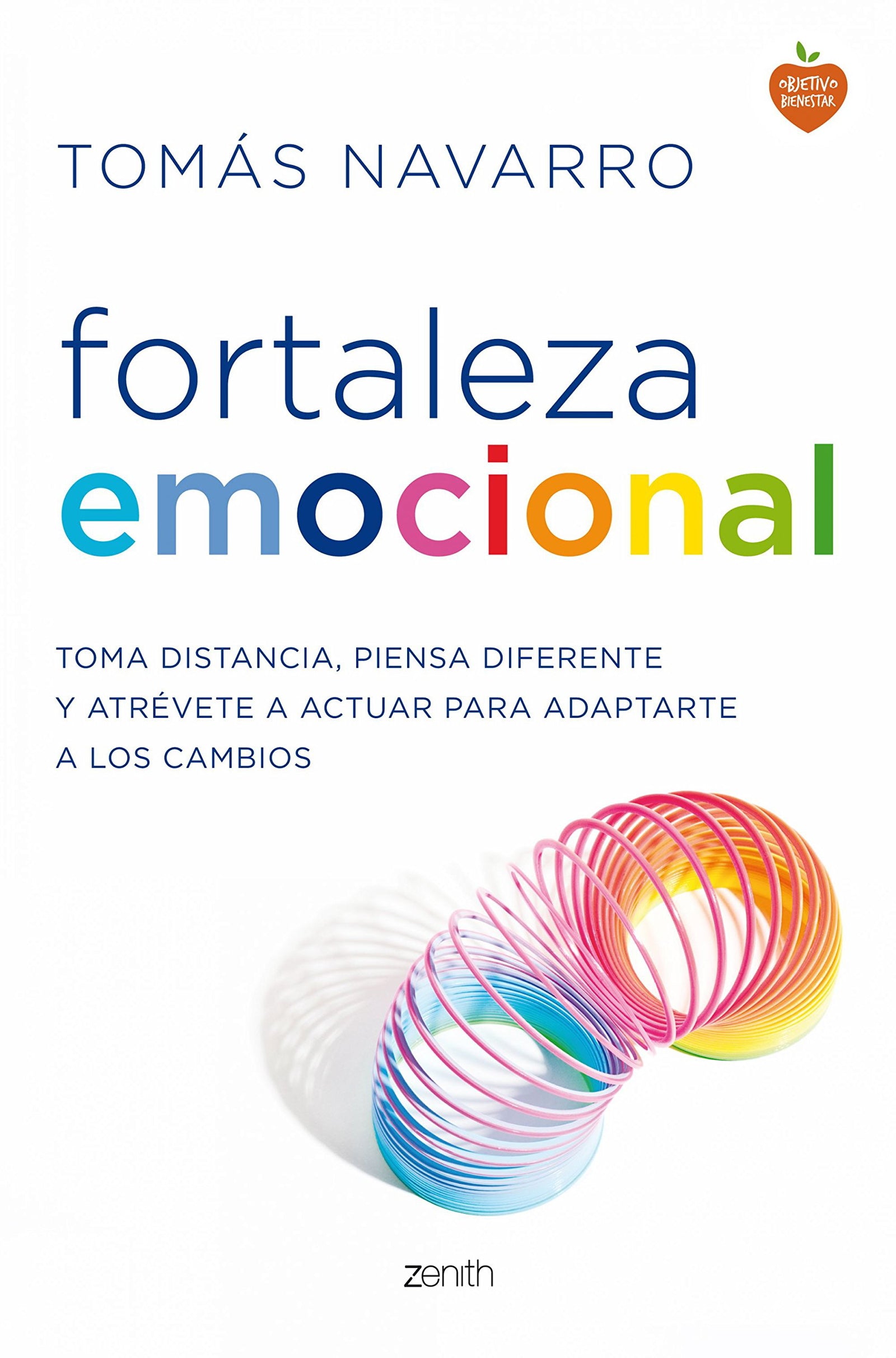 Fortaleza emocional: Toma distancia, piensa diferente y atrévete a actuar para adaptarte a los cambios (Autoayuda y superación)
