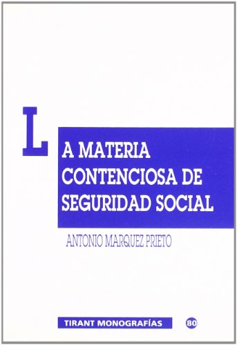 La materia contenciosa de Seguridad Social: 80 (Tirant Monografias)
