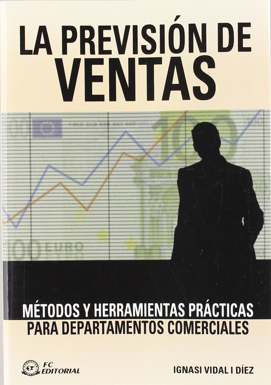 La previsión de ventas: Métodos y herramientas prácticas para departamentos comerciales (SIN COLECCION)