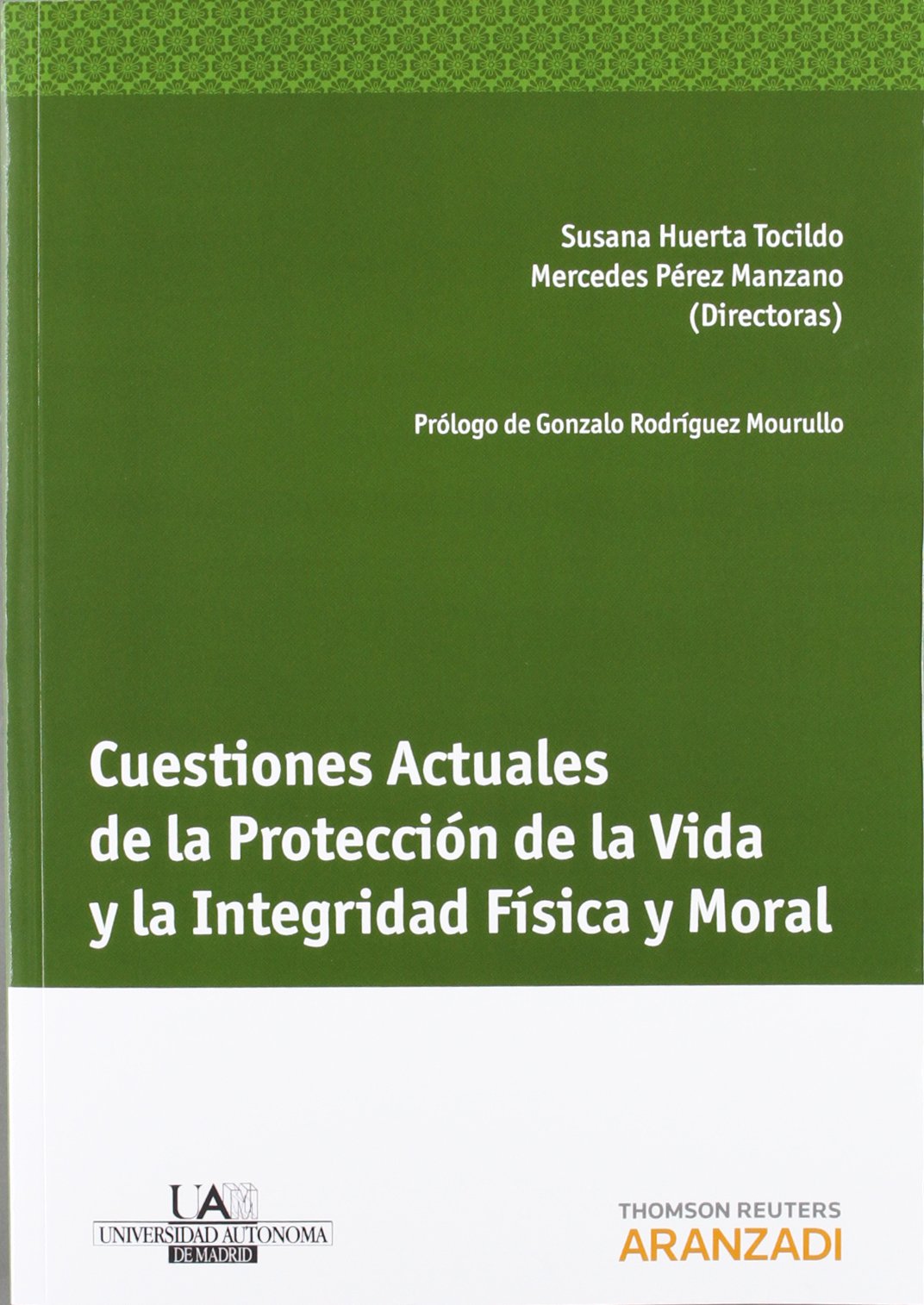 Cuestiones Actuales de la Protección de la Vida y la Integridad Física y Moral (Monografía)