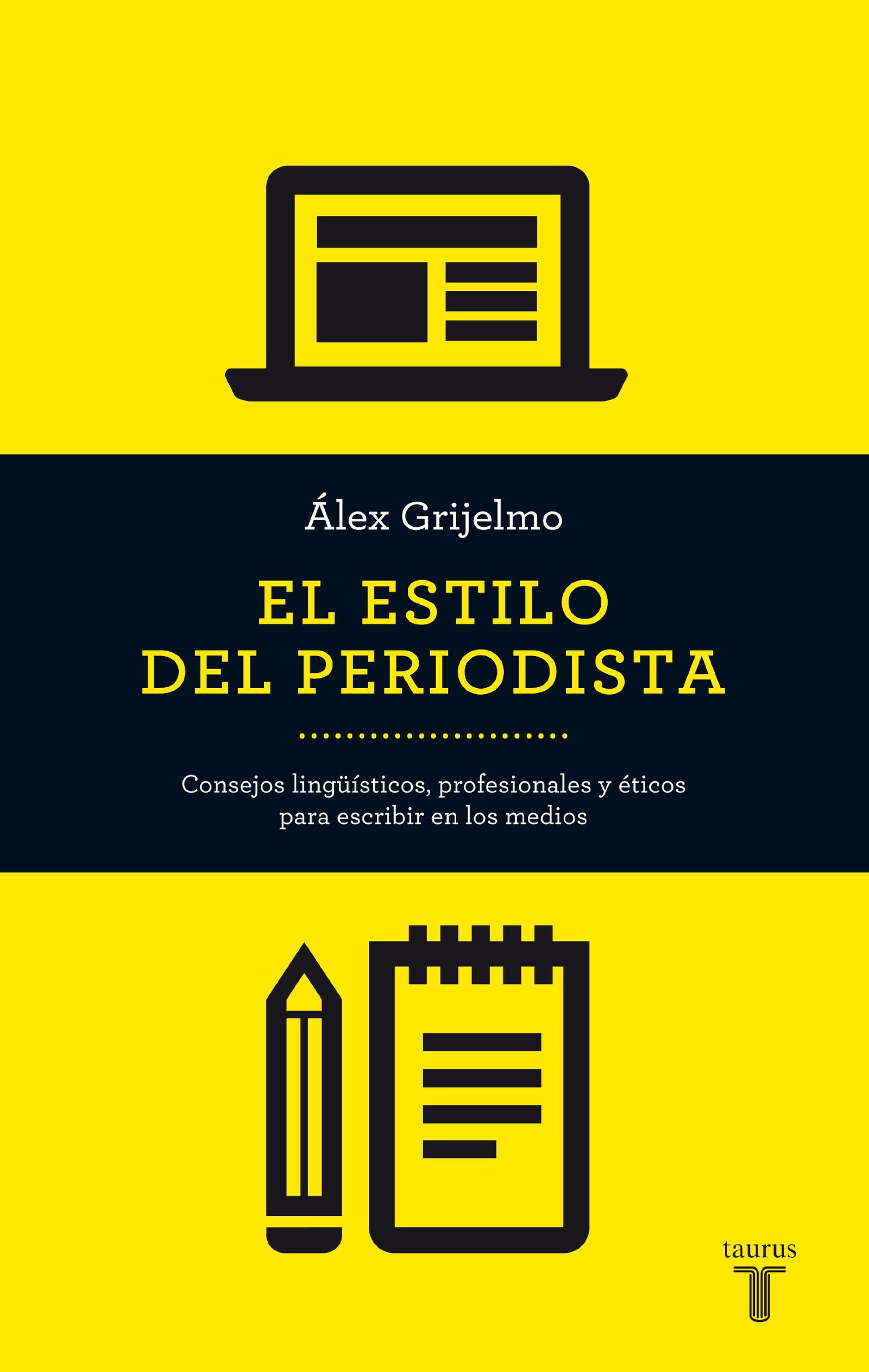 El estilo del periodista: Consejos lingüísticos, profesionales y éticos para escribir en los medios (Pensamiento)