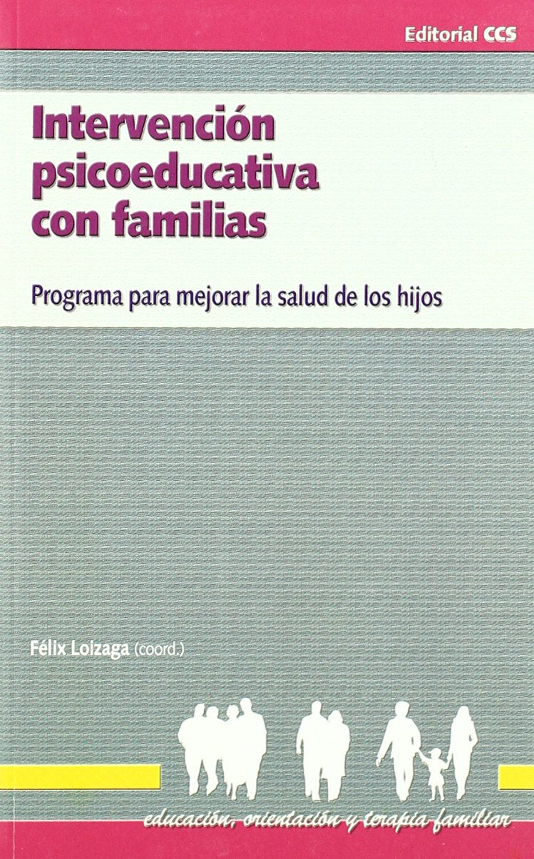 Intervencion Psicoeducativa Con Familias- 1ª Edición: Programa para mejorar la salud de los hijos: 12 (Educación, orientación y terapia familiar)
