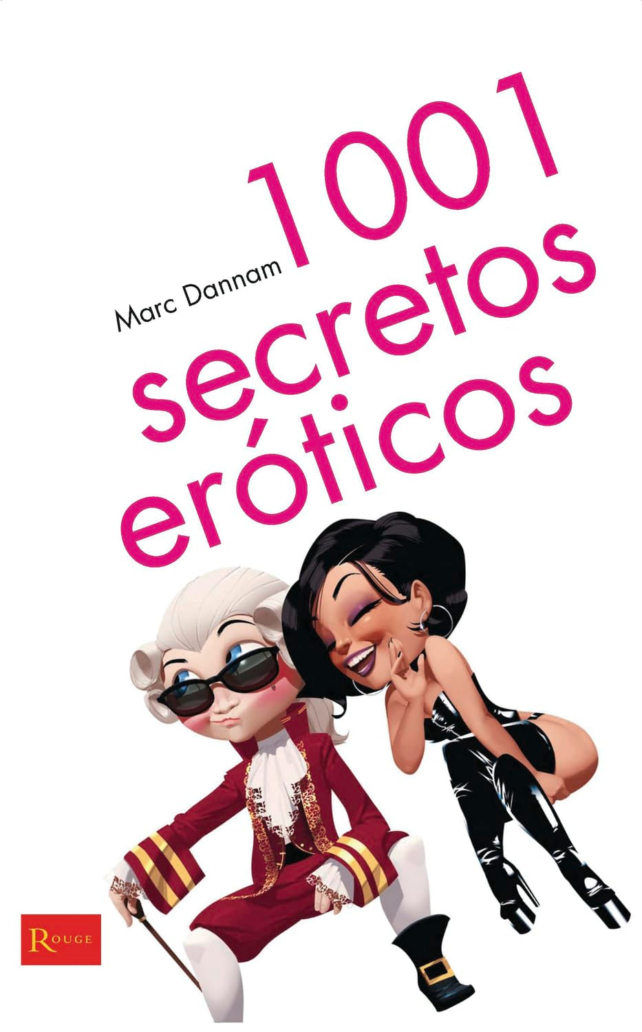 1001 secretos eróticos: 1001 secretos para sacar a relucir lo mejor de vuestra pasión amorosa