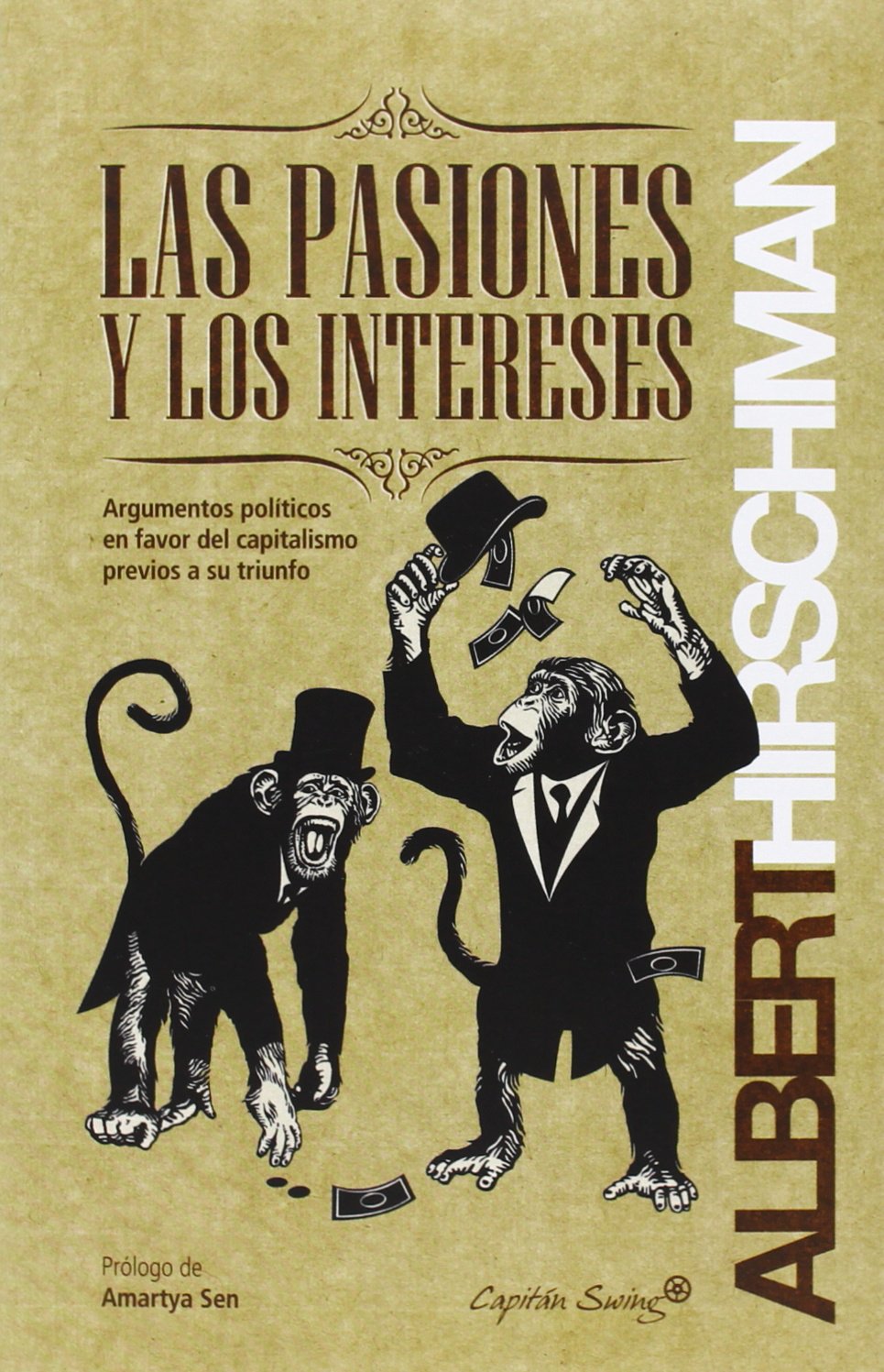 Las Pasiones Y Los Intereses: argumentos políticos en favor del capitalismo previos a su t (ENTRELINEAS)