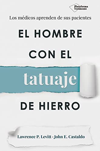 El hombre con el tatuaje de hierro: Los médicos aprenden de sus pacientes