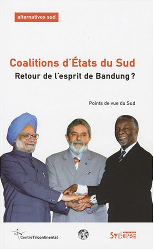 Alternatives Sud, n° 3 (2007). Coalitions d'Etats du Sud : retour de l'esprit de Bandung ?