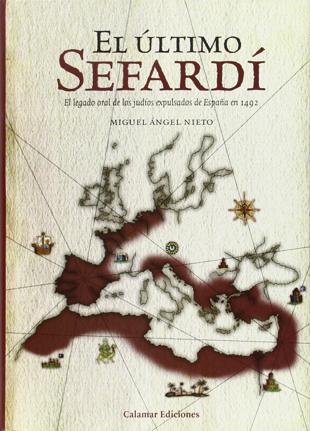 ULTIMO SEFARDI, EL: El Legado Oral de Los Judios Expulsados de Espa~na En 1492 (CALAMAR)