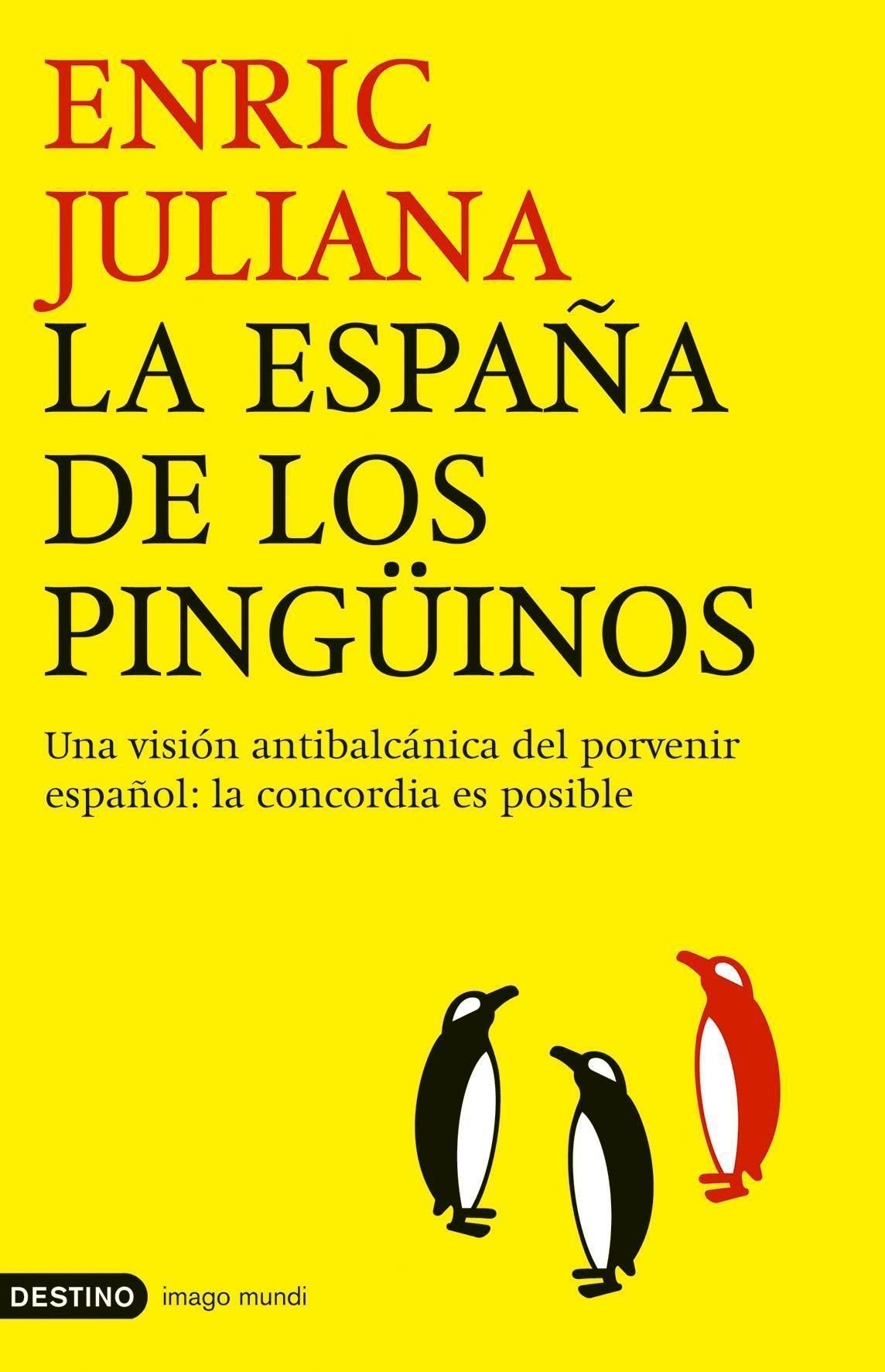 La España de los pingüinos: Una Vision Antibalcanica del Porvenir Espa~nol: La Concordia Es Posible: 1 (Imago Mundi)