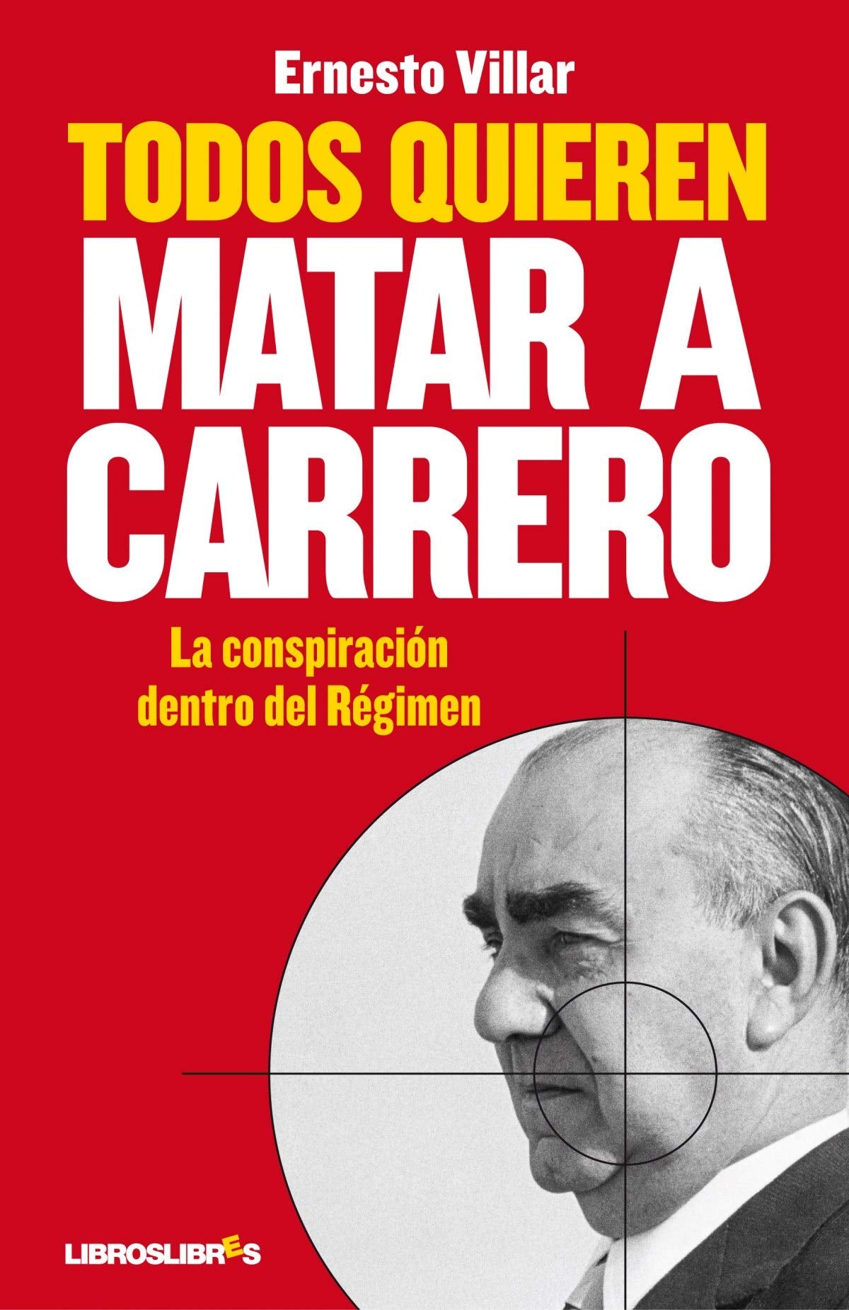 Todos quieren matar a Carrero: La conspiración dentro del Régimen