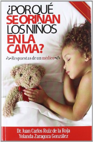 ¿POR QUÉ SE ORINAN LOS NIÑOS EN LA CAMA?: RESPUESTAS DE UN MÉDICO (MEDICINA)