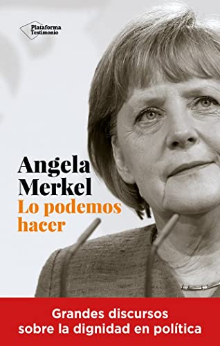 Angela Merkel. Lo podemos hacer (TESTIMONIO)