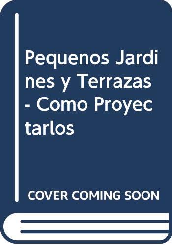 Pequenos Jardines y Terrazas - Como Proyectarlos