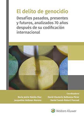 El Delito De Genocidio: Desafíos pasados, presentes y futuros, analizados 70 años después de su codificación internacional (SIN COLECCION)