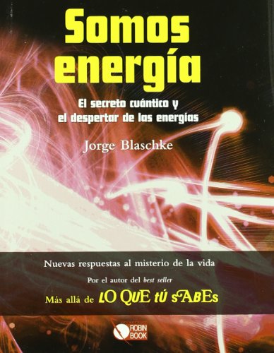 Somos Energia: El Secreto Cuantico y El Despertar de Las Energias