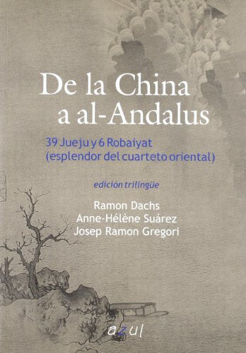 De la China al Al-Andalus : 39 jueju y 6 dobaiyat (esplendor del cuarteto oriental)