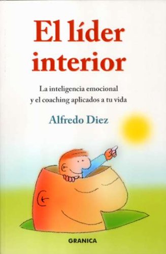 El líder interior : la inteligencia emocional y el coaching aplicados a tu vida