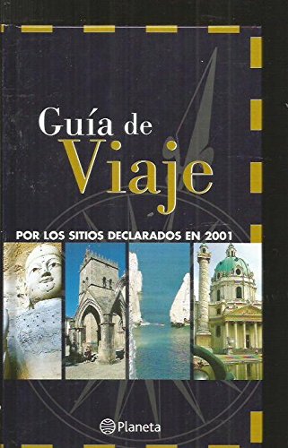 Guía De Viaje Por El Patrimonio De La Humanidad. Últimos Sitios Declarados. 2001