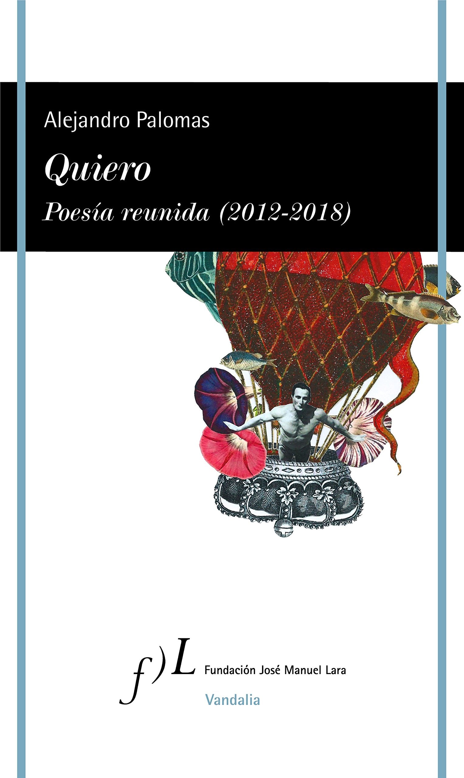 Quiero. Poesía reunida (2012-2018) (VANDALIA)