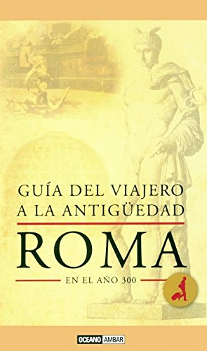Guía del viajero a la Antigüedad: Roma en el año 300: La ciudad y sus alrededores (Tiempo libre)